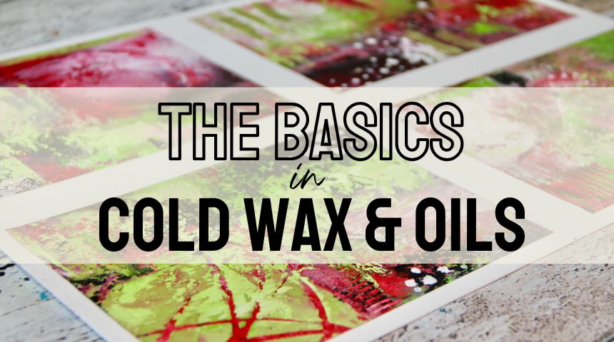 COLD WAX & OILS - THE BASICS 2.0
