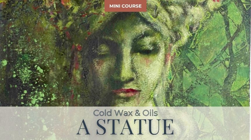 Mini Class: A STATUE IN COLD WAX & OILS