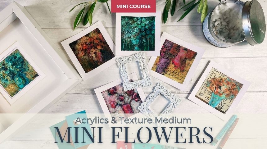 Mini Class: TEXTURED MINI-FLOWERS IN ACRYLICS